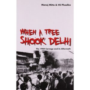 When a tree shook Delhi: The 1984 Carnage and its Aftermath